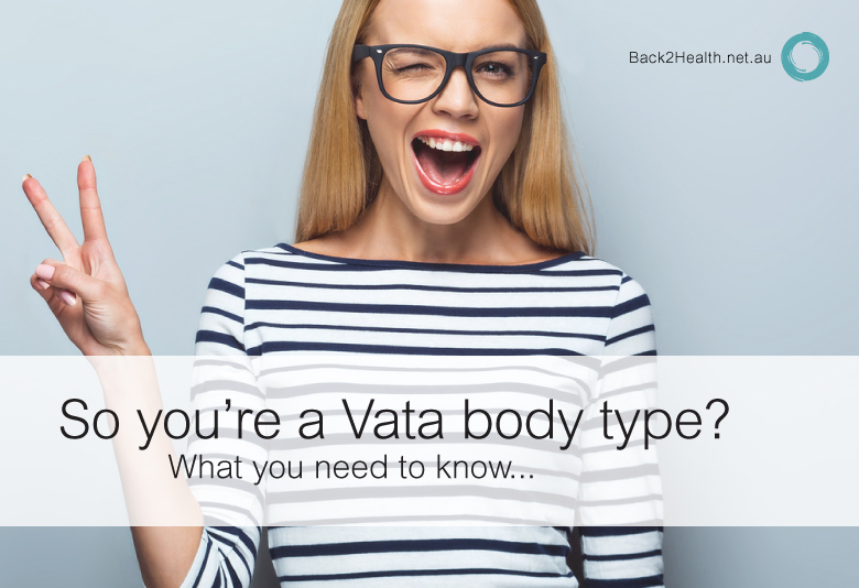 So you’re vata body type? What you need to know in order to live a healthy life